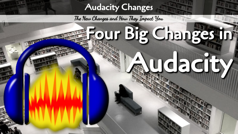 Important Audacity Changes